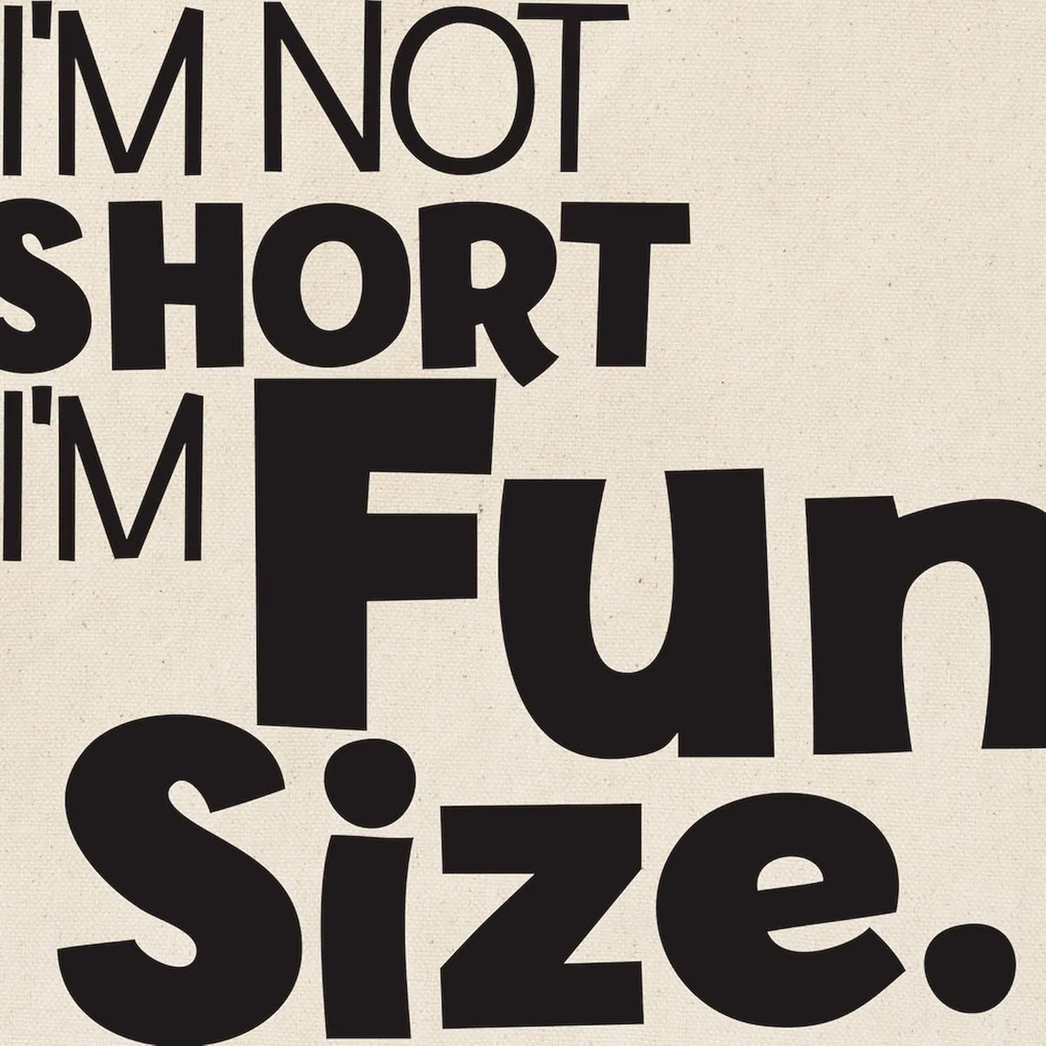 CafePress Im Not Short Im Fun Size Tote Bag Reusable Natural Beige Canvas Shopping Bag